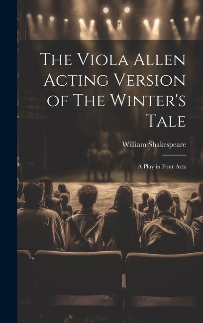 The Viola Allen Acting Version of The Winter‘s Tale