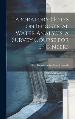 Laboratory Notes on Industrial Water Analysis a Survey Course for Engineers