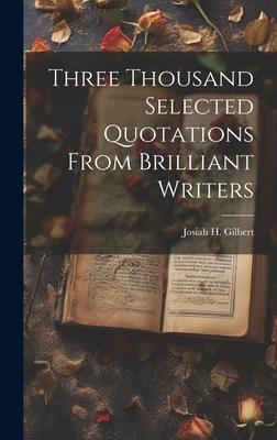 Three Thousand Selected Quotations From Brilliant Writers