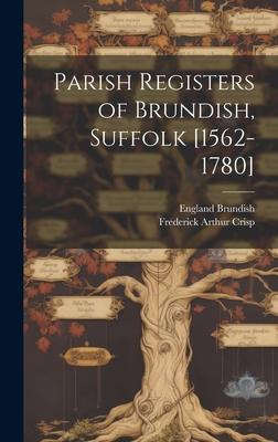 Parish Registers of Brundish Suffolk [1562-1780]