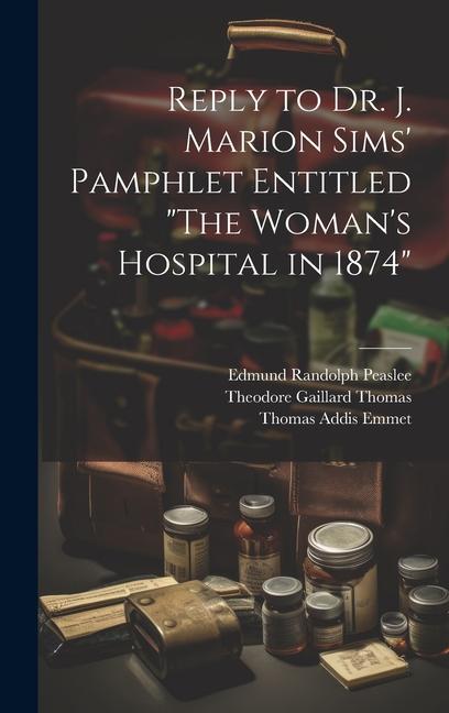 Reply to Dr. J. Marion Sims‘ Pamphlet Entitled The Woman‘s Hospital in 1874