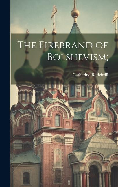 The Firebrand of Bolshevism;