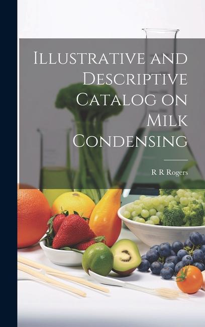 Illustrative and Descriptive Catalog on Milk Condensing