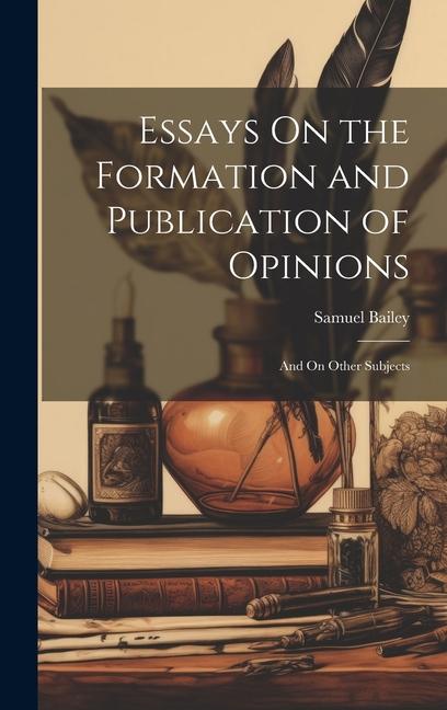 Essays On the Formation and Publication of Opinions