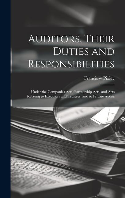 Auditors Their Duties and Responsibilities [electronic Resource]