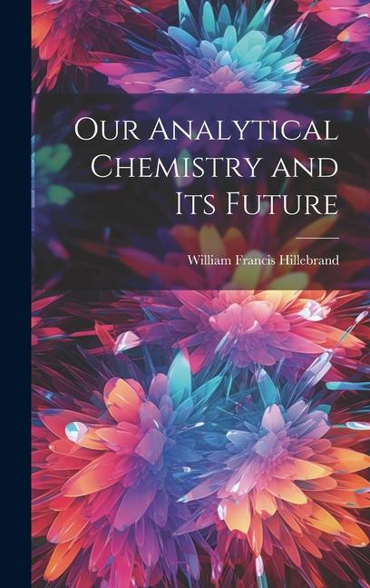Our Analytical Chemistry and Its Future