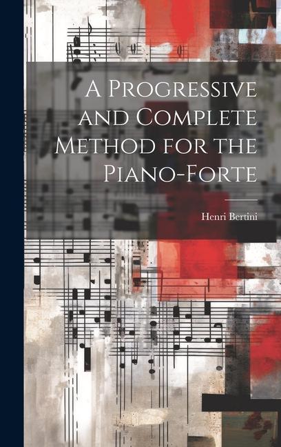 A Progressive and Complete Method for the Piano-forte