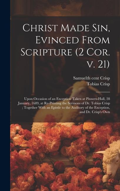 Christ Made sin Evinced From Scripture (2 Cor. v. 21)