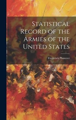 Statistical Record of the Armies of the United States