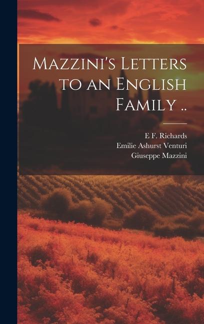Mazzini‘s Letters to an English Family ..
