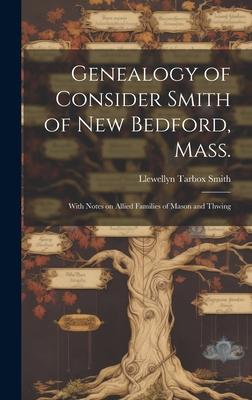Genealogy of Consider Smith of New Bedford Mass.