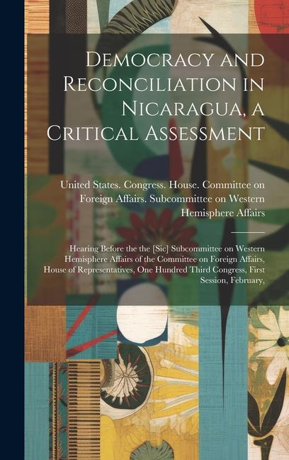 Democracy and Reconciliation in Nicaragua a Critical Assessment