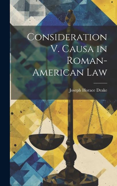 Consideration V. Causa in Roman-American Law