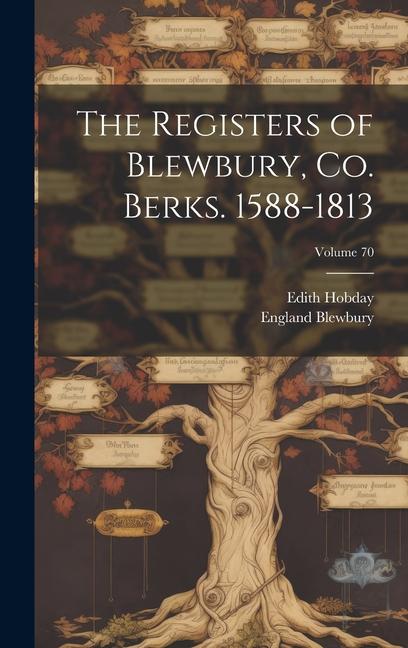 The Registers of Blewbury co. Berks. 1588-1813; Volume 70