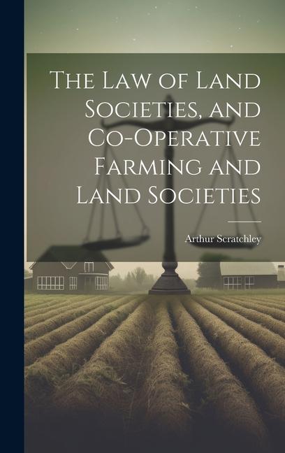 The Law of Land Societies and Co-operative Farming and Land Societies