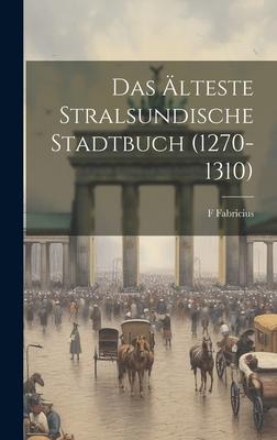 Das Älteste Stralsundische Stadtbuch (1270-1310)