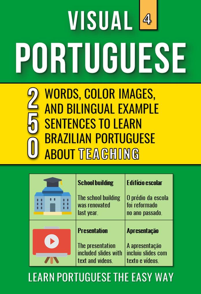 Visual Portuguese 4 - Teaching - 250 Words 250 Images and 250 Examples Sentences to Learn Brazilian Portuguese Vocabulary