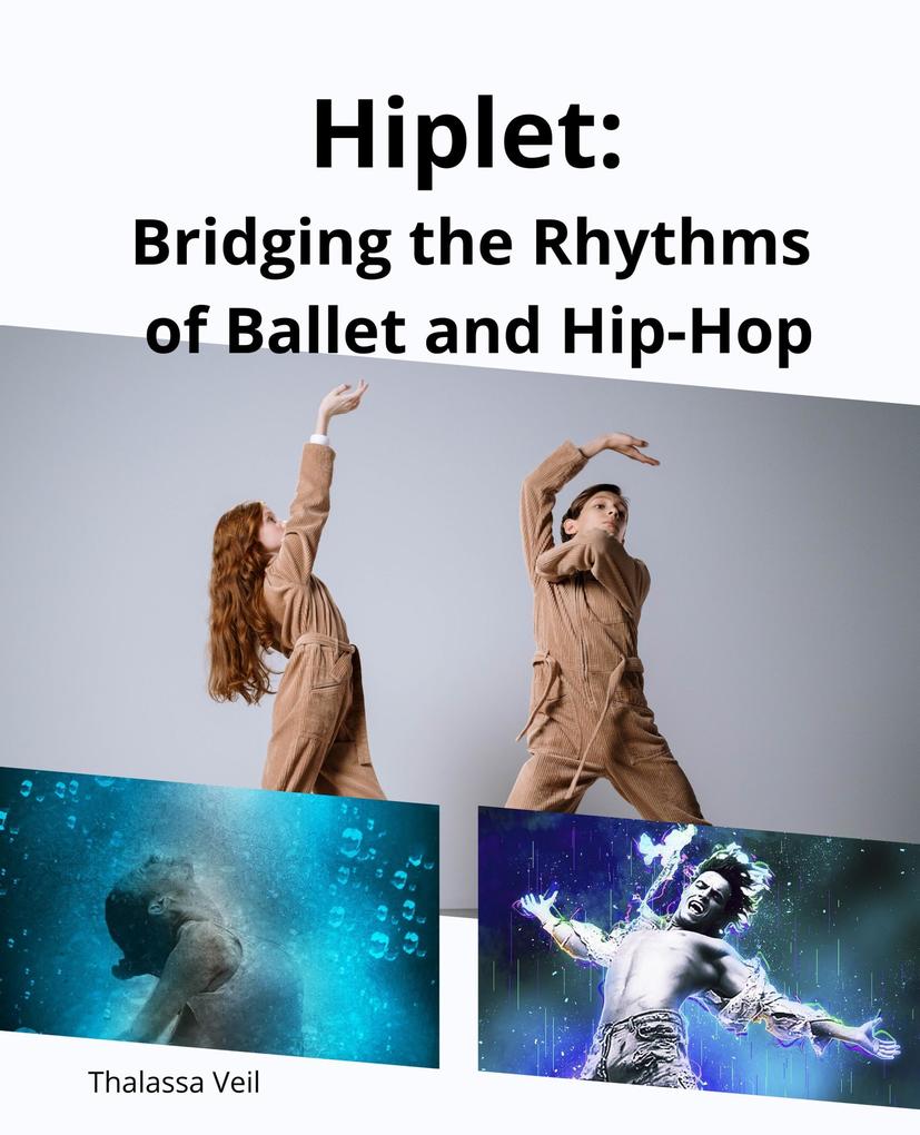 Hiplet: Bridging the Rhythms of Ballet and Hip-Hop
