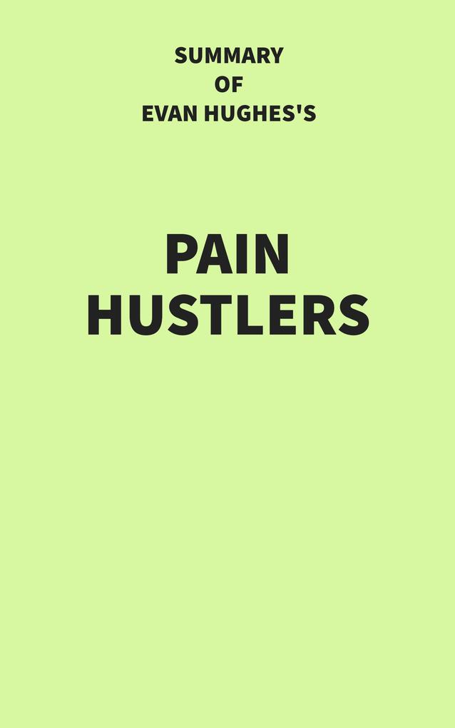 Summary of Evan Hughes‘s Pain Hustlers