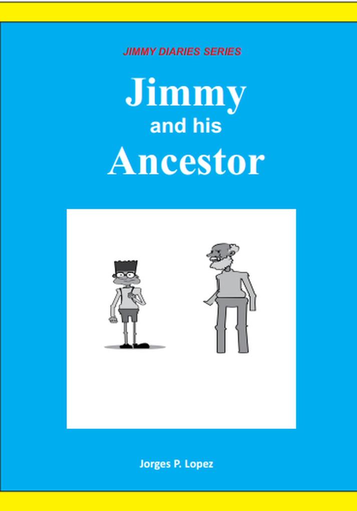 Jimmy and his Ancestor (JIMMY DIARIES SERIES #2)