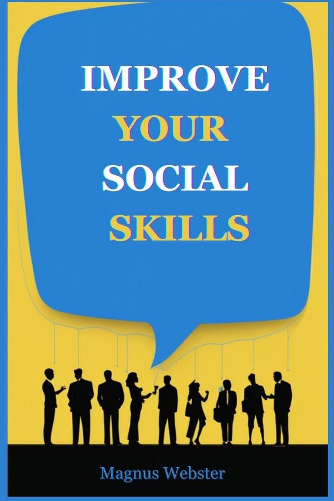 IMPROVE YOUR SOCIAL SKILLS