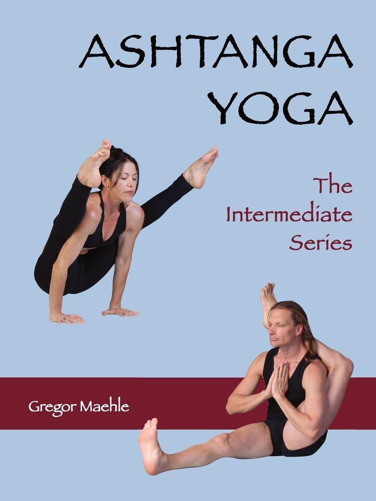 Kaivalya Publications Ashtanga Yoga The Intermediate Series