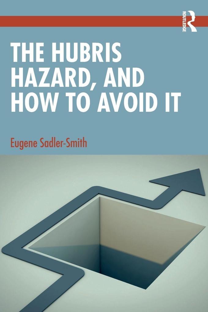 The Hubris Hazard and How to Avoid It