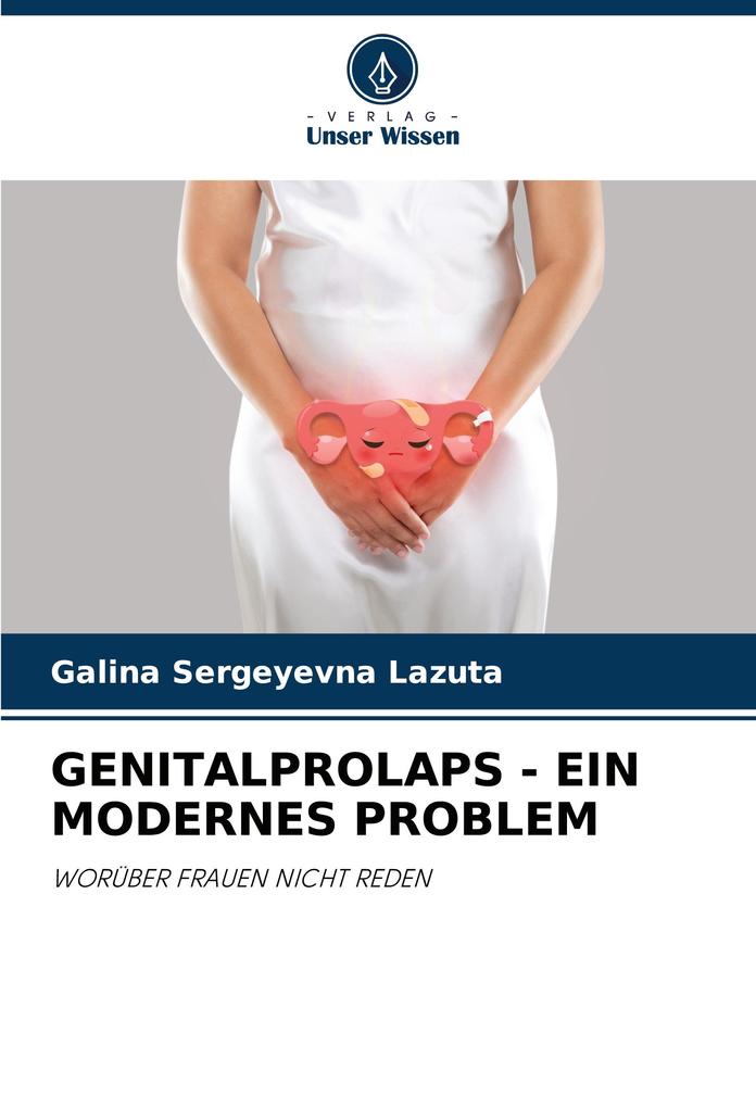 GENITALPROLAPS - EIN MODERNES PROBLEM