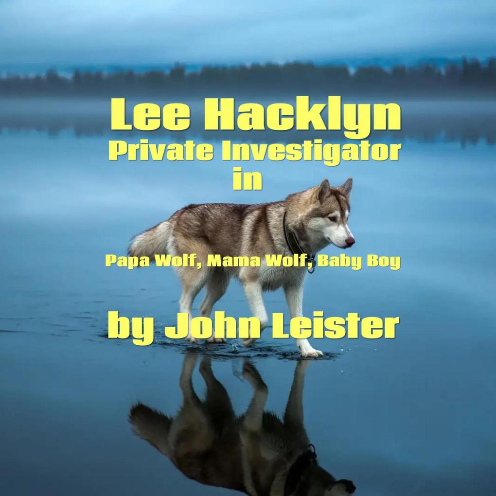 Lee Hacklyn Private Investigator in Papa Wolf Mama Wolf Baby Boy
