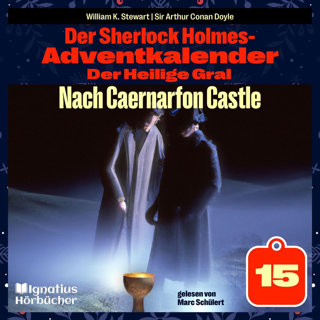 Nach Caernarfon Castle (Der Sherlock Holmes-Adventkalender: Der Heilige Gral Folge 15)