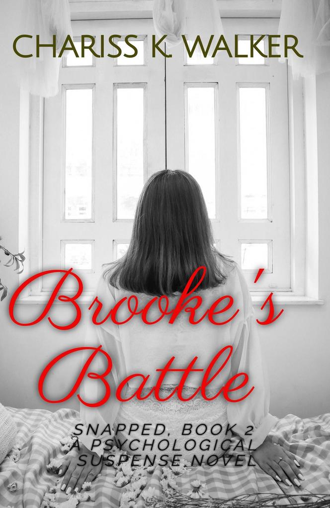 Brooke‘s Battle: A Psychological Suspense Novel (Snapped #2)