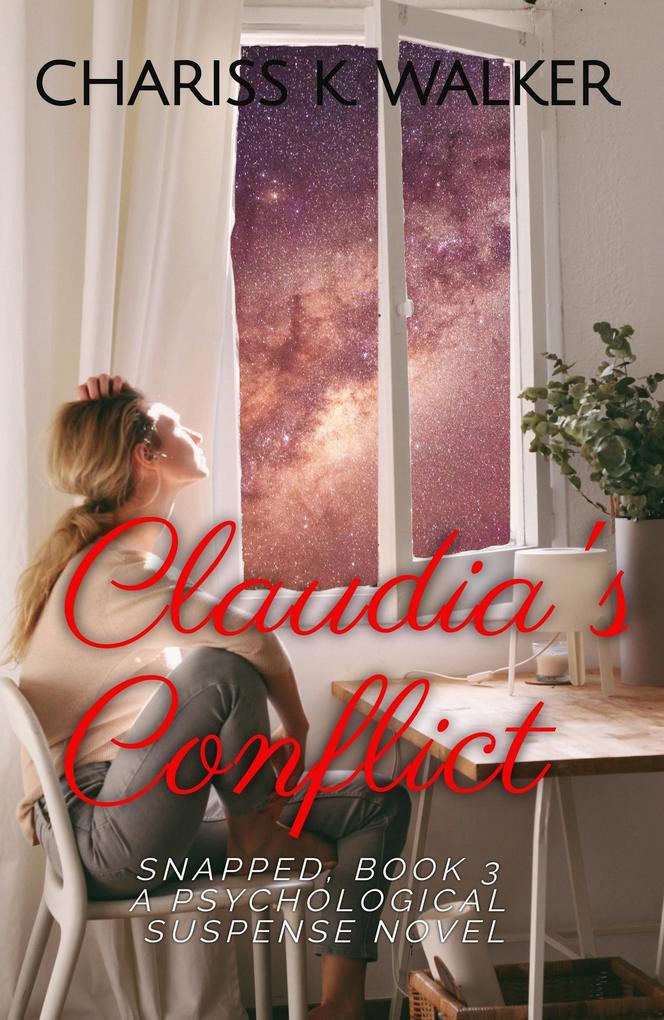 Claudia‘s Conflict: A Psychological Suspense Novel (Snapped #3)