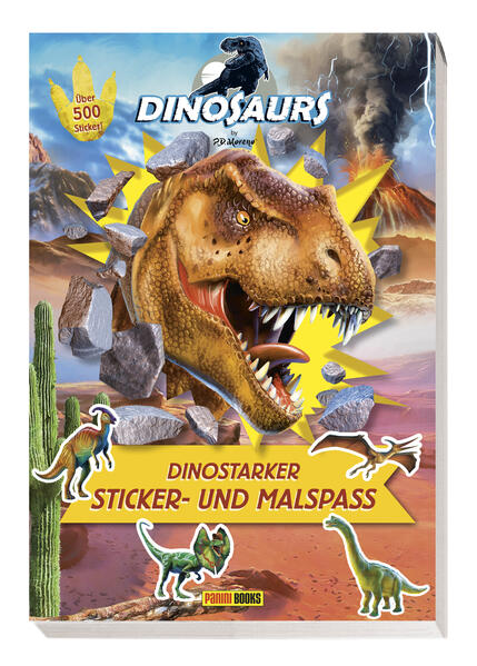 Dinosaurs by P.D. Moreno: Dinostarker Sticker- und Malspaß