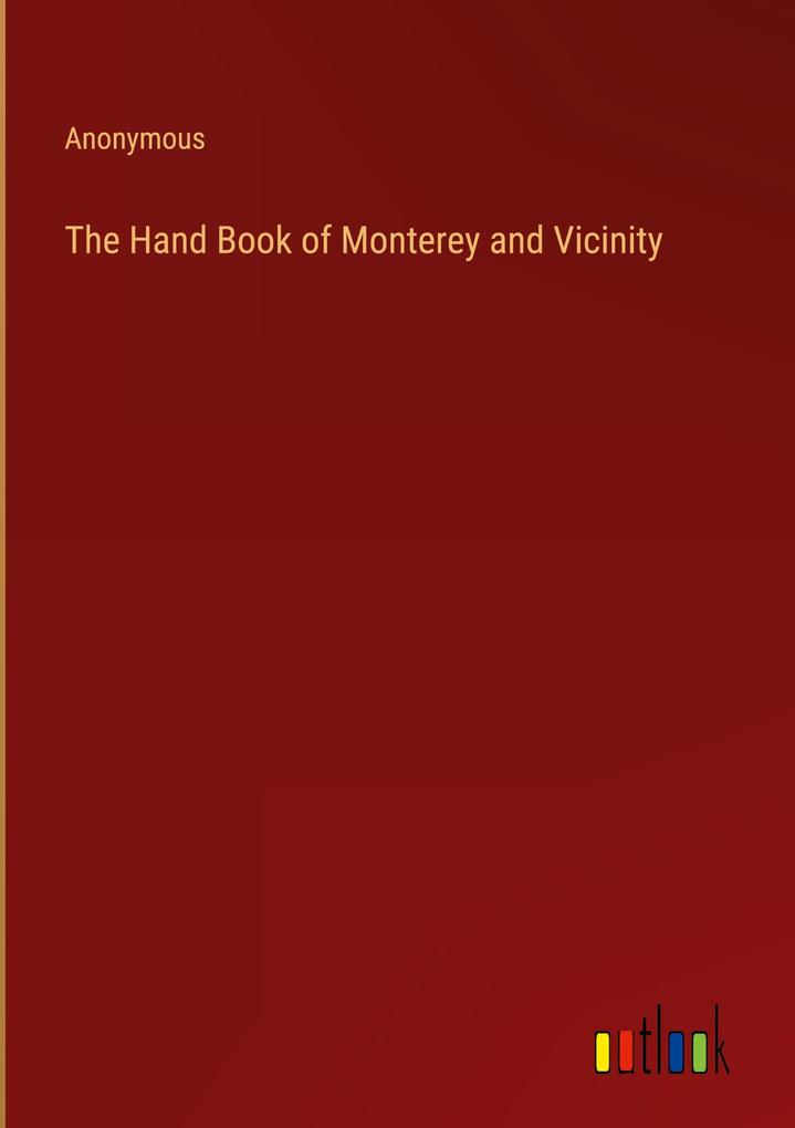 The Hand Book of Monterey and Vicinity