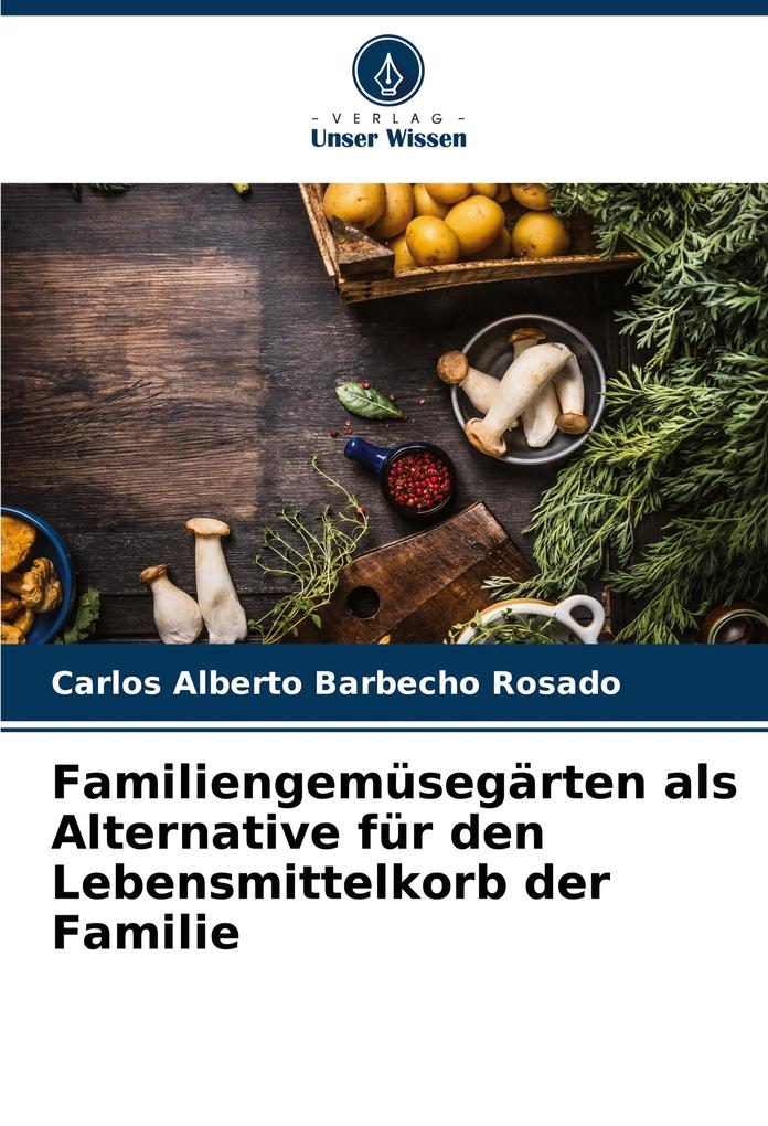 Familiengemüsegärten als Alternative für den Lebensmittelkorb der Familie