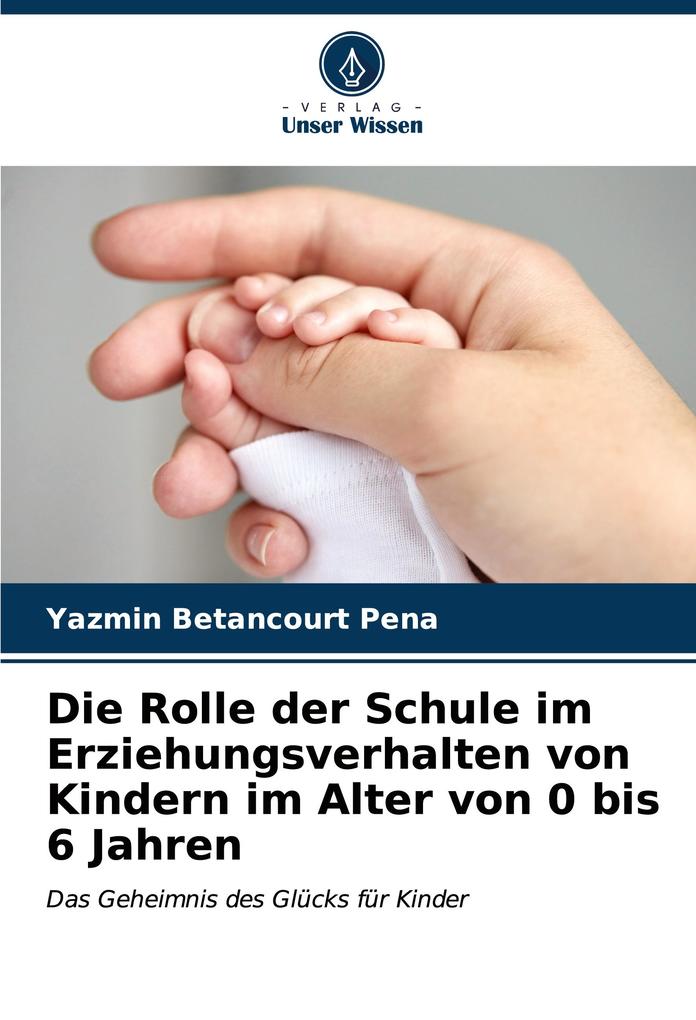 Die Rolle der Schule im Erziehungsverhalten von Kindern im Alter von 0 bis 6 Jahren