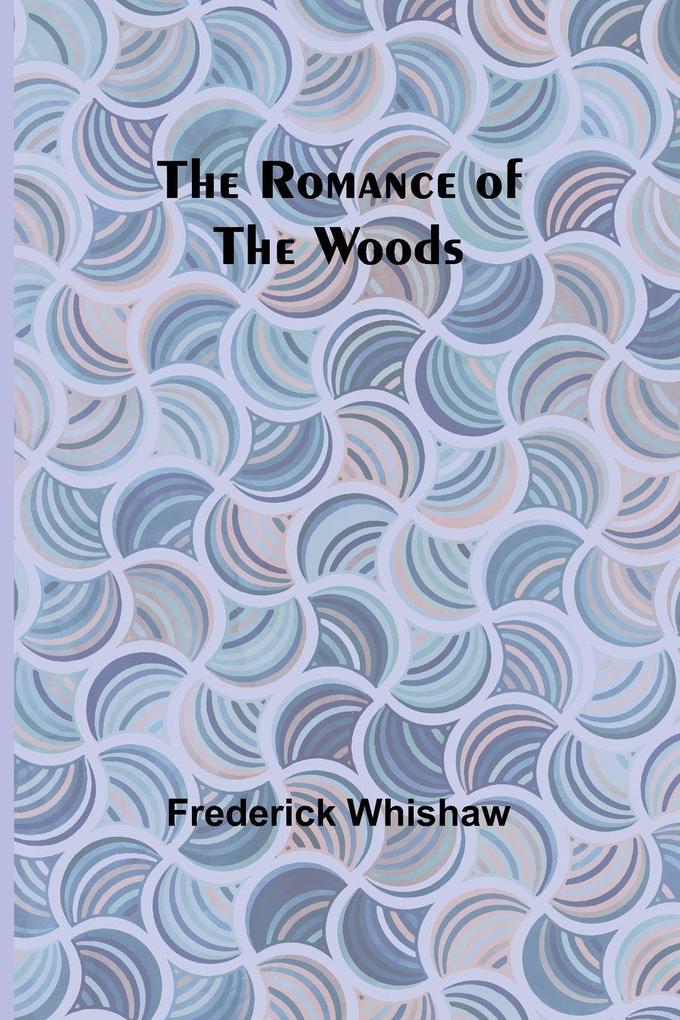 The Romance of the Woods