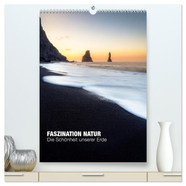 Faszination Natur - Die Schönheit unserer Erde (hochwertiger Premium Wandkalender 2024 DIN A2 hoch) Kunstdruck in Hochglanz