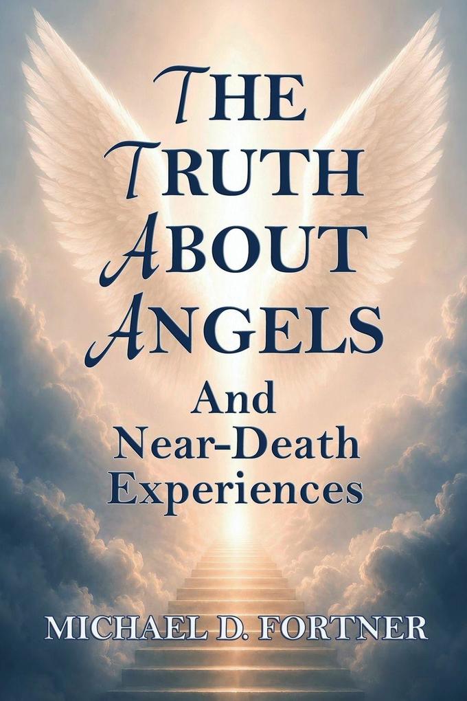 The Truth About Angels and Near-Death Experiences