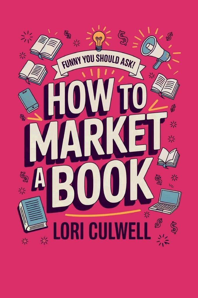 Funny You Should Ask How to Market a Book
