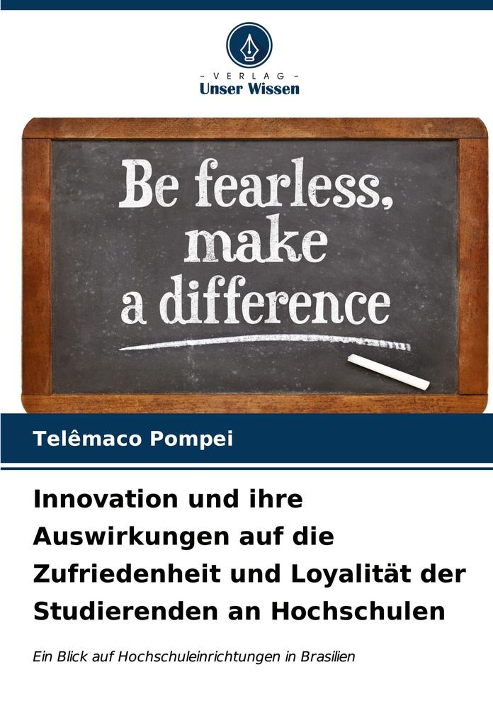 Innovation und ihre Auswirkungen auf die Zufriedenheit und Loyalität der Studierenden an Hochschulen