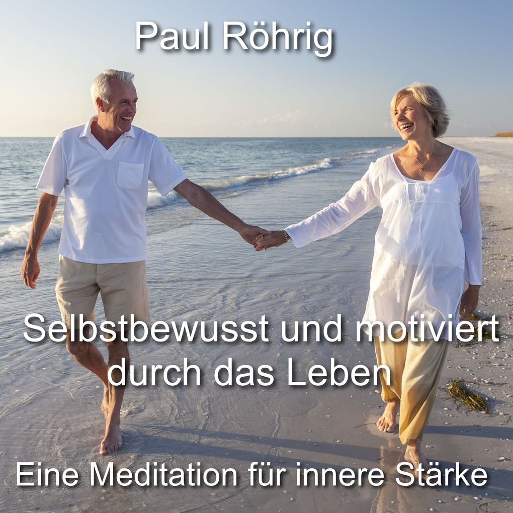 Selbstbewusst und motiviert durch das Leben