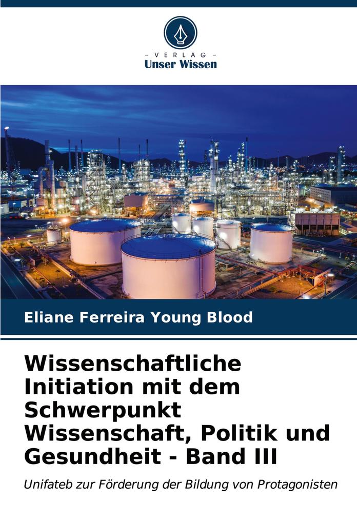 Wissenschaftliche Initiation mit dem Schwerpunkt Wissenschaft Politik und Gesundheit - Band III