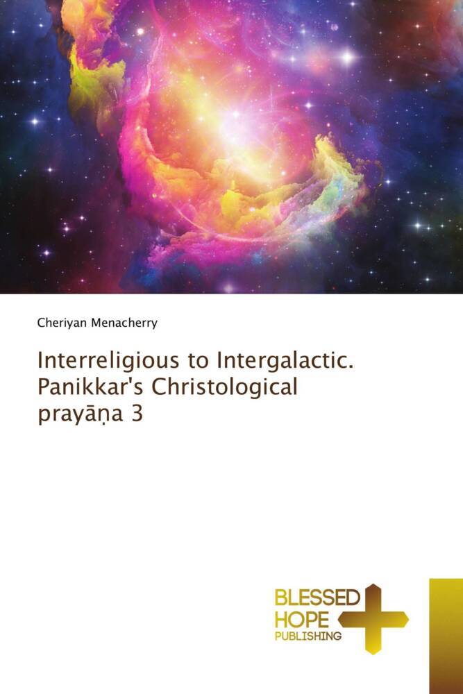 Interreligious to Intergalactic. Panikkar's Christological praya 3