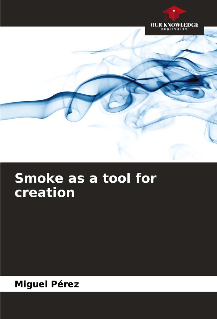 Smoke as a tool for creation