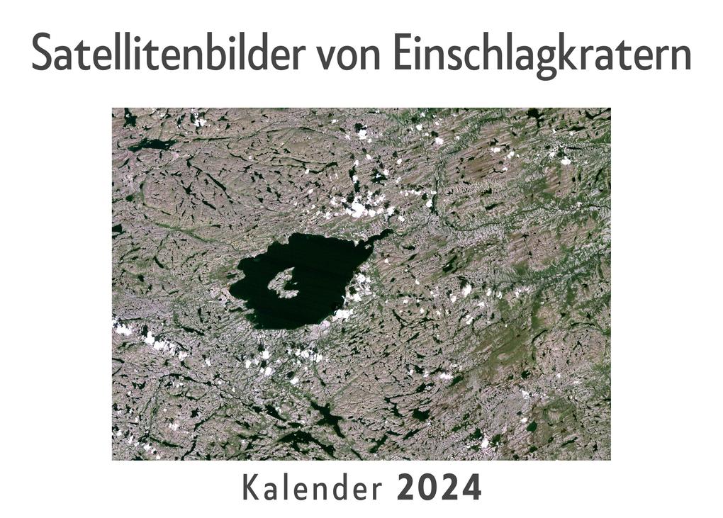 Satellitenbilder von Einschlagkratern (Wandkalender 2024 Kalender DIN A4 quer Monatskalender im Querformat mit Kalendarium Das perfekte Geschenk)