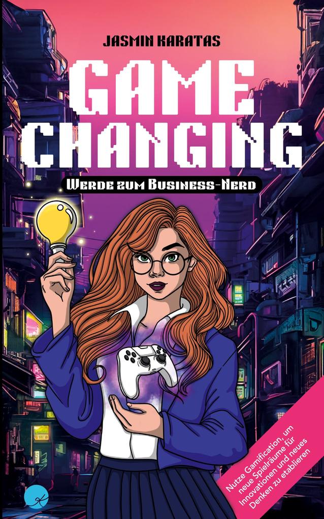 Game Changing - Werde zum Business-Nerd