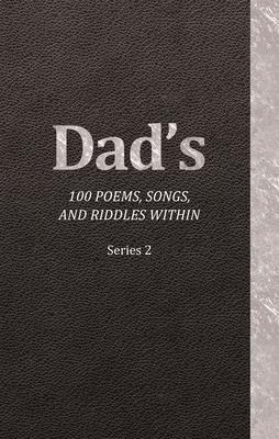 Dad‘s 100 Poems Songs and Riddles Within
