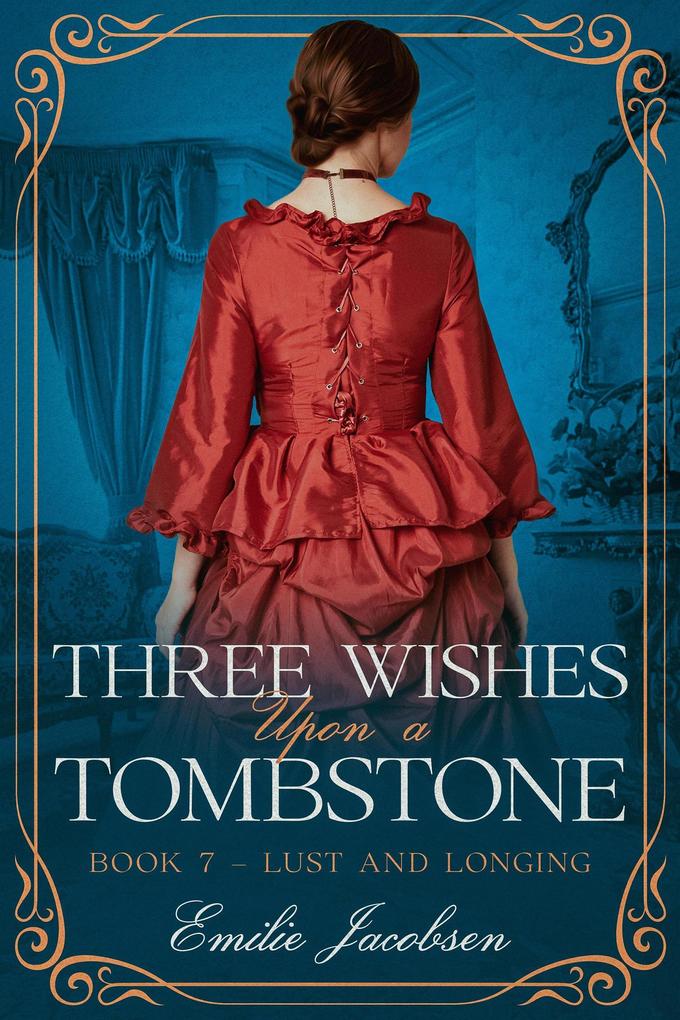 Three Wishes Upon a Tombstone (Lust and Longing #7)
