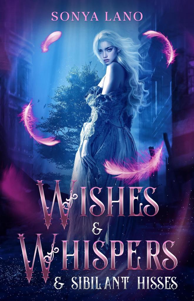 Wishes and Whispers and Sibilant Hisses